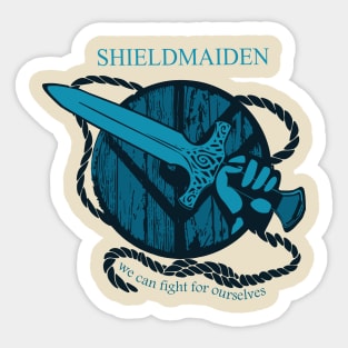 shieldmaiden - WE CAN FIGHT FOR OURSELVES Sticker